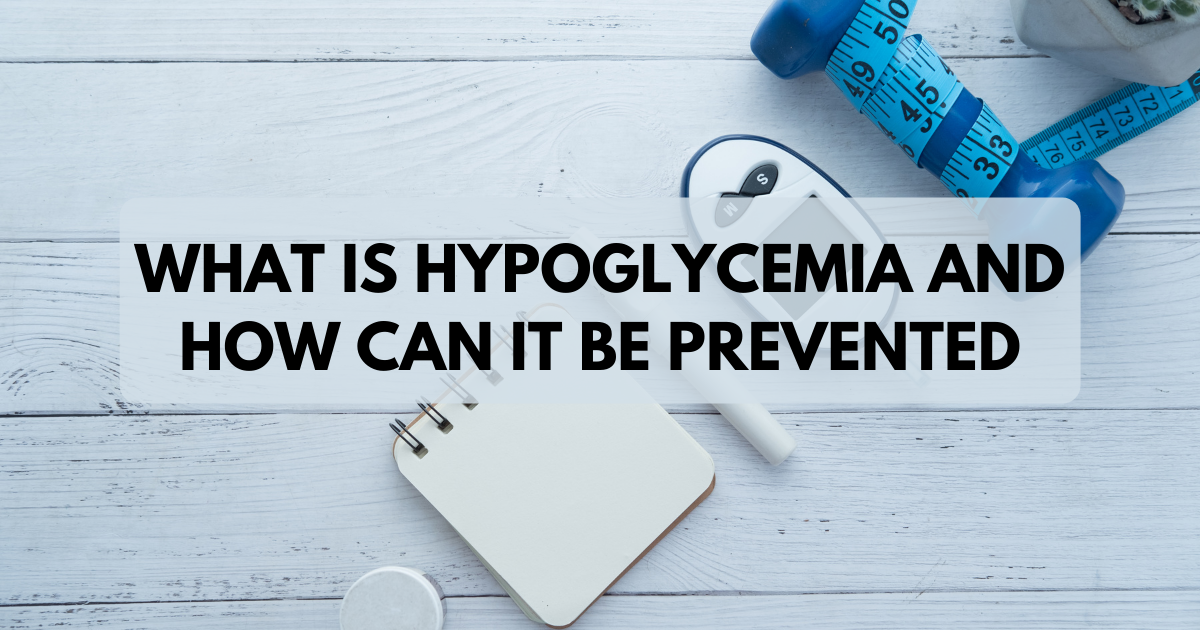 What Is Hypoglycemia and How Can It Be Prevented - MAN Pharma