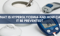 What Is Hyperglycemia and How Can It Be Prevented?