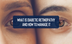 What Is Diabetic Retinopathy and How to Manage It